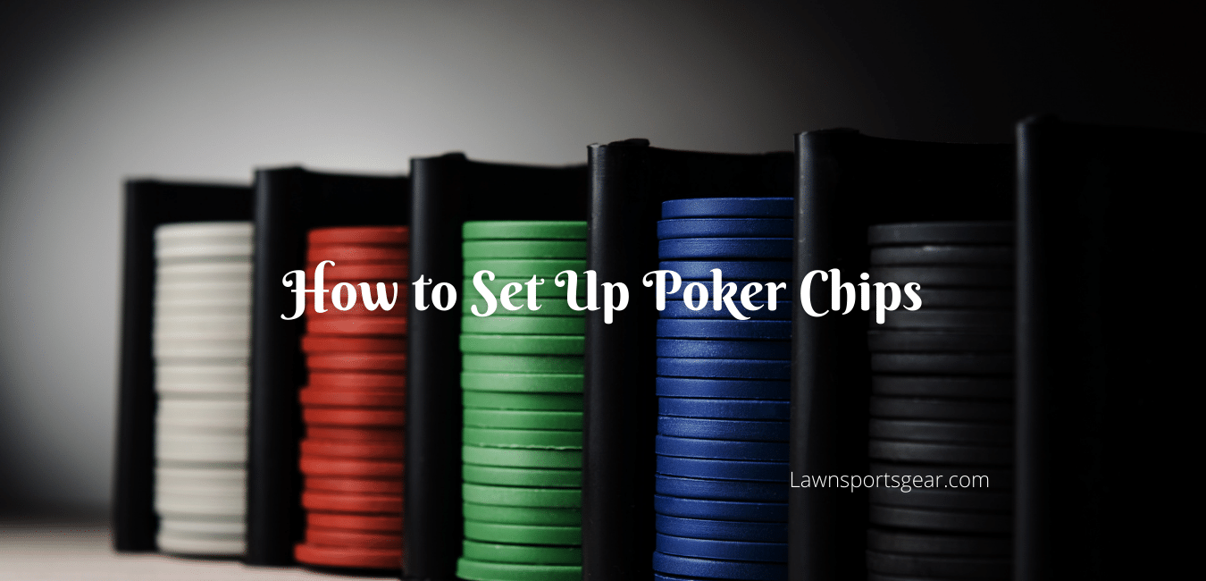 How to Set Up Poker Chips