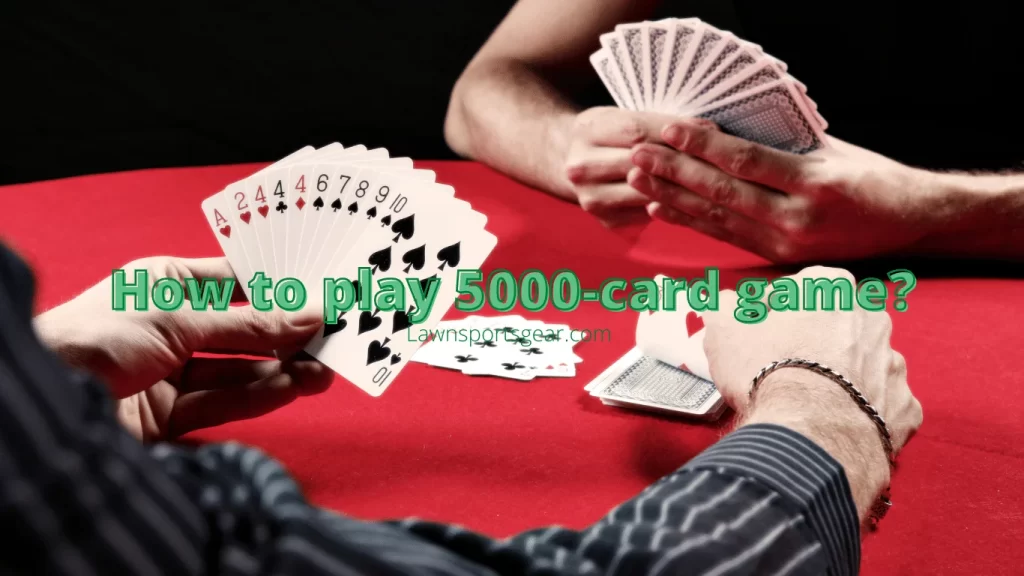 How to play 5000-card game?