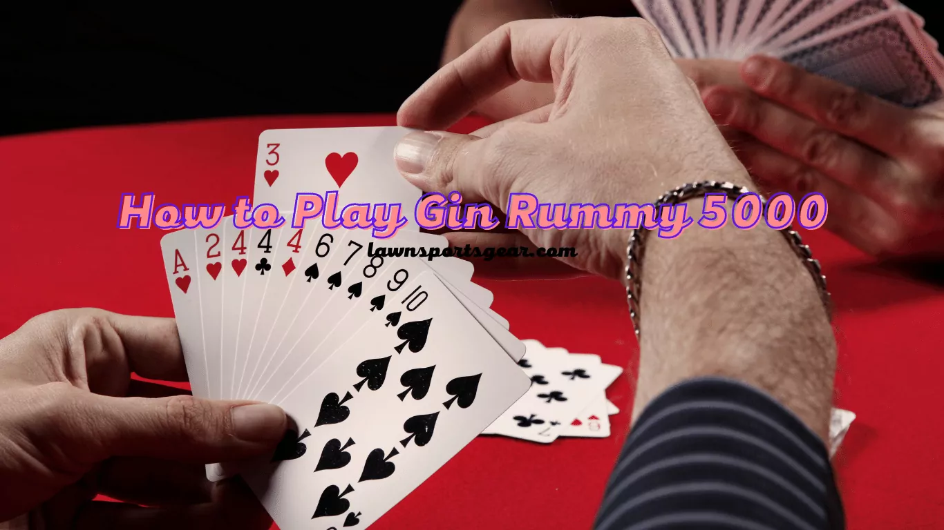 How to Play Gin Rummy 5000