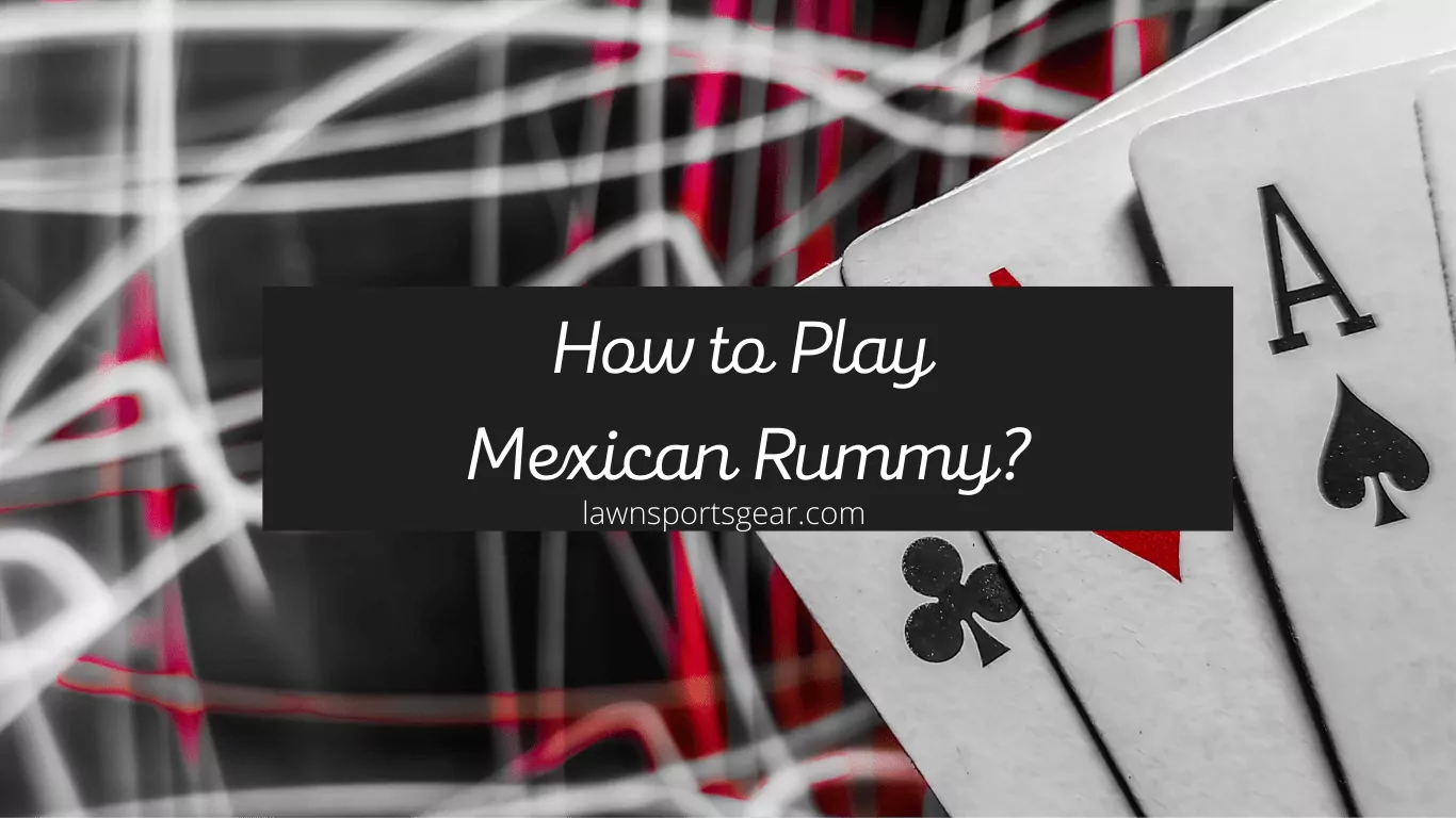 How to Play Mexican Rummy