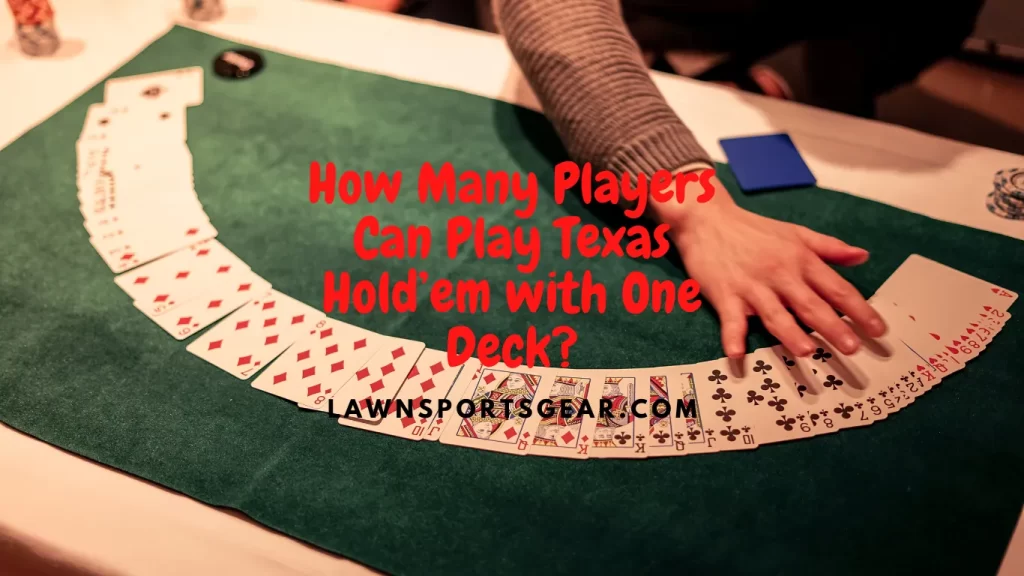 How many players can play Texas Hold'em with one deck?